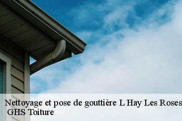 Nettoyage et pose de gouttière  l-hay-les-roses-94240  GHS Toiture